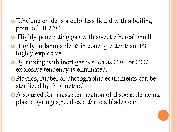  Ethylene oxide is a colorless liquid with a boiling point of 10. 7