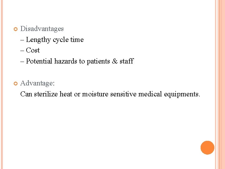  Disadvantages – Lengthy cycle time – Cost – Potential hazards to patients &