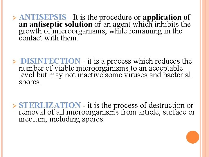 Ø ANTISEPSIS - It is the procedure or application of an antiseptic solution or