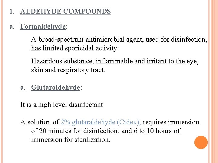 1. ALDEHYDE COMPOUNDS a. Formaldehyde: A broad-spectrum antimicrobial agent, used for disinfection, has limited