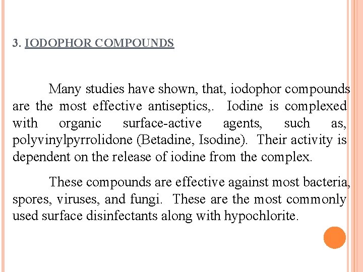 3. IODOPHOR COMPOUNDS Many studies have shown, that, iodophor compounds are the most effective