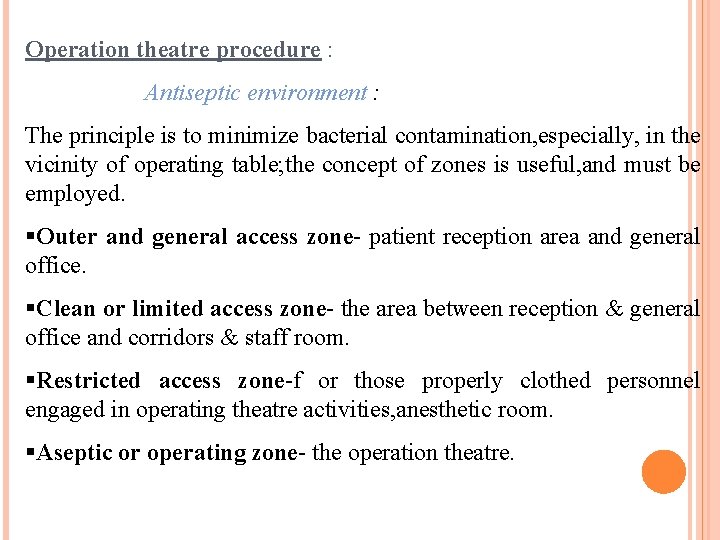 Operation theatre procedure : Antiseptic environment : The principle is to minimize bacterial contamination,