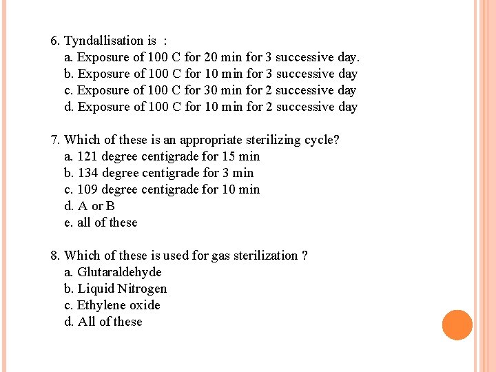 6. Tyndallisation is : a. Exposure of 100 C for 20 min for 3