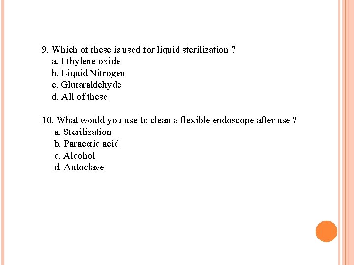 9. Which of these is used for liquid sterilization ? a. Ethylene oxide b.