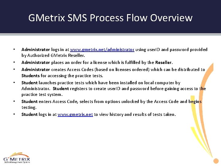 GMetrix SMS Process Flow Overview • • • Administrator logs in at www. gmetrix.
