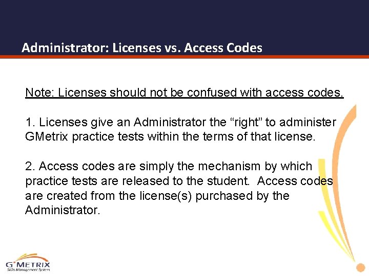 Administrator: Licenses vs. Access Codes Note: Licenses should not be confused with access codes.
