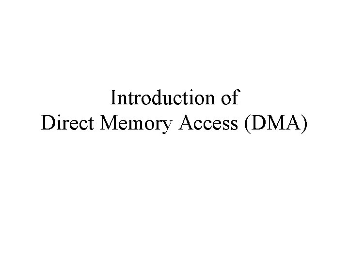 Introduction of Direct Memory Access (DMA) 