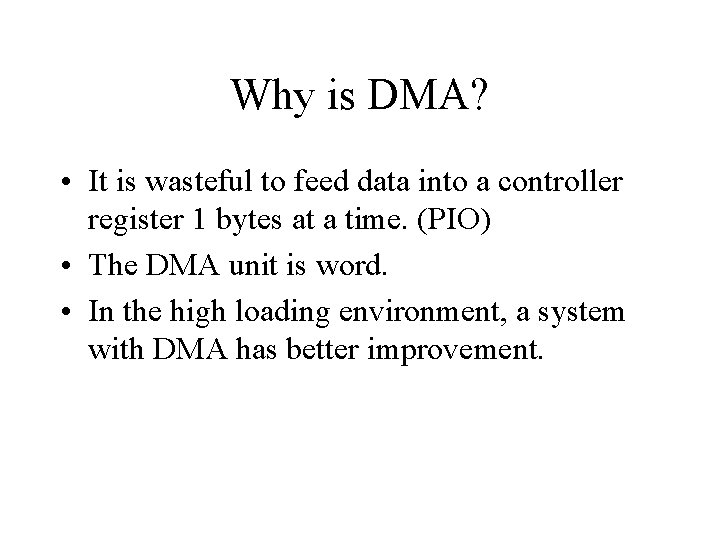 Why is DMA? • It is wasteful to feed data into a controller register