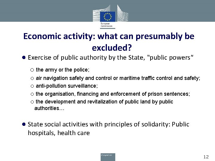 Economic activity: what can presumably be excluded? ● Exercise of public authority by the