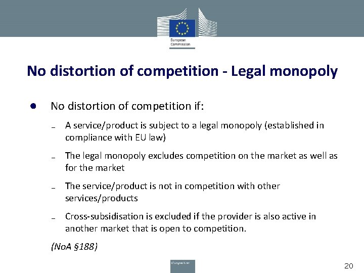 No distortion of competition - Legal monopoly ● No distortion of competition if: ₋