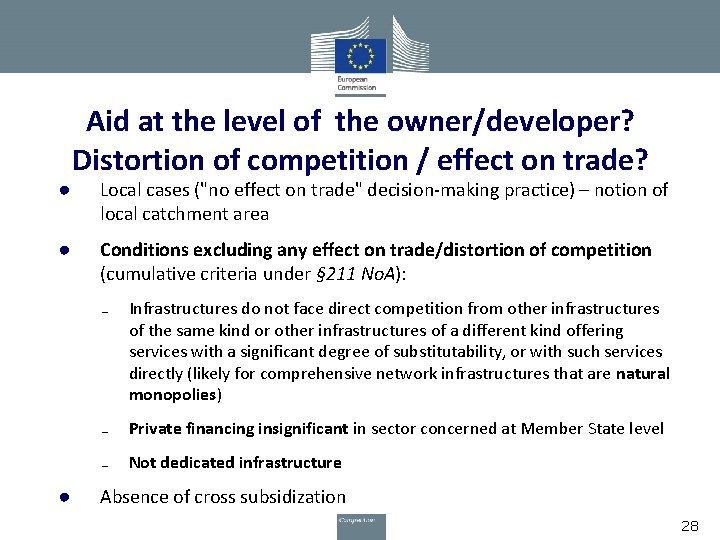 ● ● Aid at the level of the owner/developer? Distortion of competition / effect