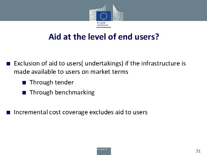 Aid at the level of end users? ■ Exclusion of aid to users( undertakings)