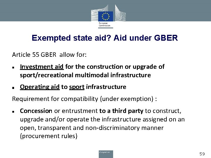 Exempted state aid? Aid under GBER Article 55 GBER allow for: Investment aid for