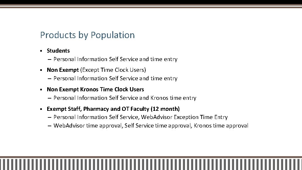 Products by Population § Students – Personal Information Self Service and time entry §