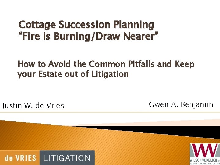 Cottage Succession Planning “Fire is Burning/Draw Nearer” How to Avoid the Common Pitfalls and