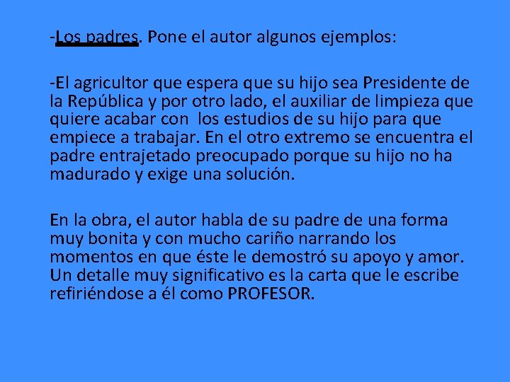 -Los padres. Pone el autor algunos ejemplos: -El agricultor que espera que su hijo -Los padres. Pone el autor algunos ejemplos: -El agricultor que espera que su hijo