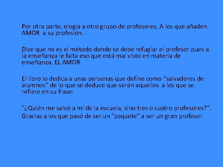 Por otra parte, elogia a otro grupo de profesores. A los que añaden AMOR Por otra parte, elogia a otro grupo de profesores. A los que añaden AMOR