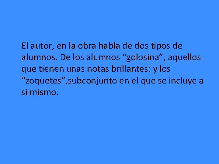 El autor, en la obra habla de dos tipos de alumnos. De los alumnos El autor, en la obra habla de dos tipos de alumnos. De los alumnos