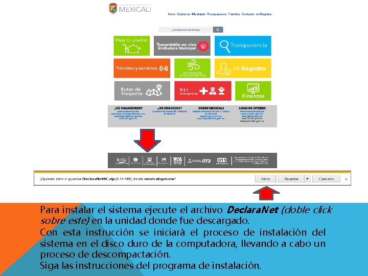 Para instalar el sistema ejecute el archivo Declara. Net (doble click sobre este) en