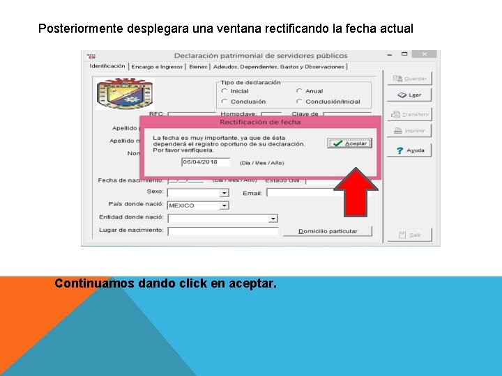 Posteriormente desplegara una ventana rectificando la fecha actual Continuamos dando click en aceptar. 