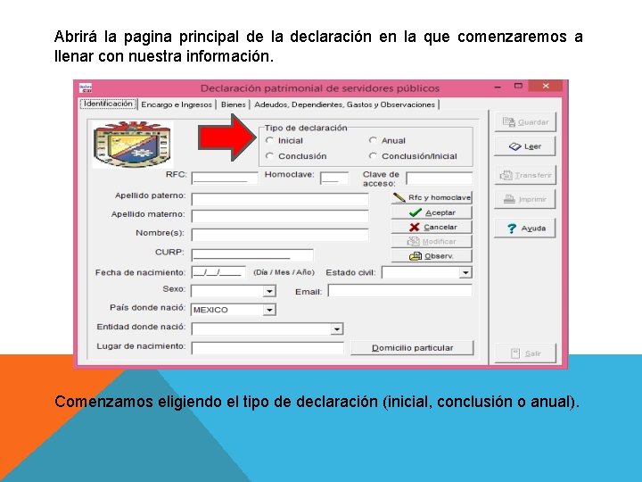 Abrirá la pagina principal de la declaración en la que comenzaremos a llenar con