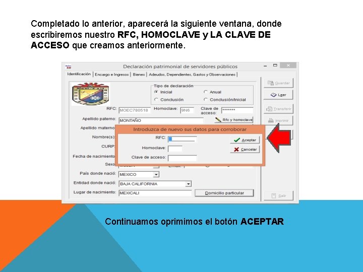 Completado lo anterior, aparecerá la siguiente ventana, donde escribiremos nuestro RFC, HOMOCLAVE y LA