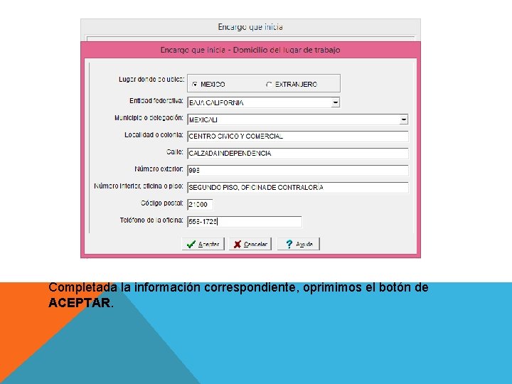 Completada la información correspondiente, oprimimos el botón de ACEPTAR. 