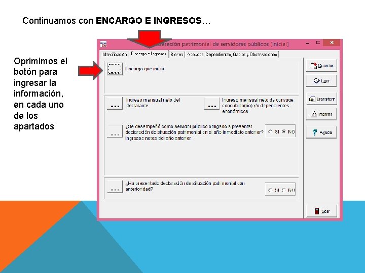 Continuamos con ENCARGO E INGRESOS… Oprimimos el botón para ingresar la información, en cada