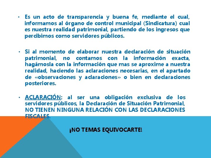  • Es un acto de transparencia y buena fe, mediante el cual, informamos