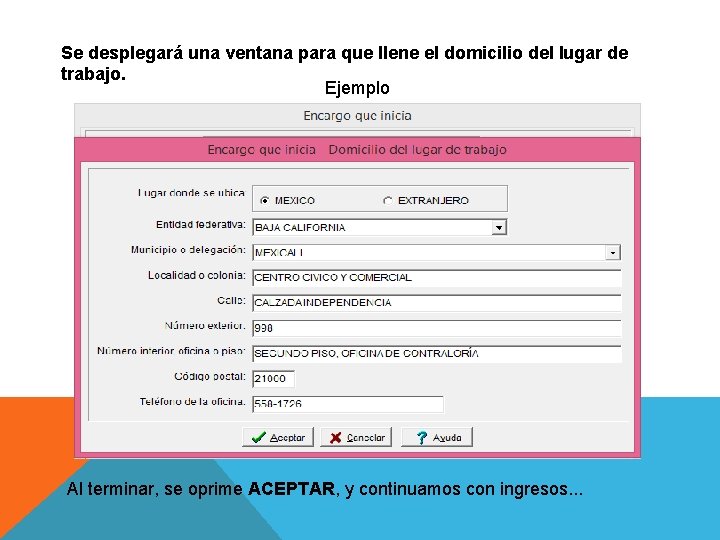 Se desplegará una ventana para que llene el domicilio del lugar de trabajo. Ejemplo