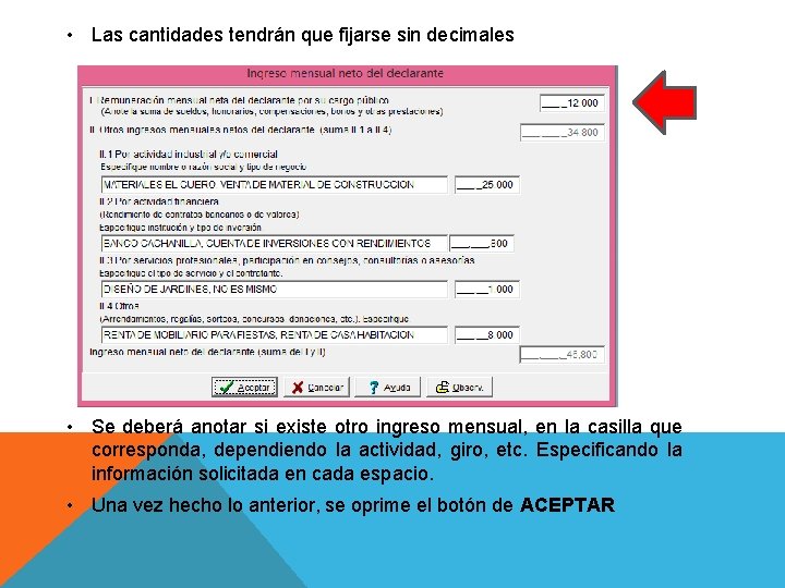  • Las cantidades tendrán que fijarse sin decimales • Se deberá anotar si