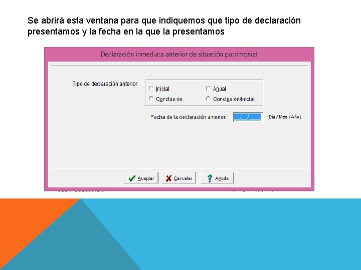 Se abrirá esta ventana para que indiquemos que tipo de declaración presentamos y la