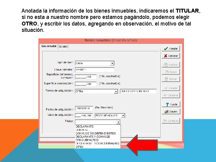 Anotada la información de los bienes inmuebles, indicaremos el TITULAR, si no esta a