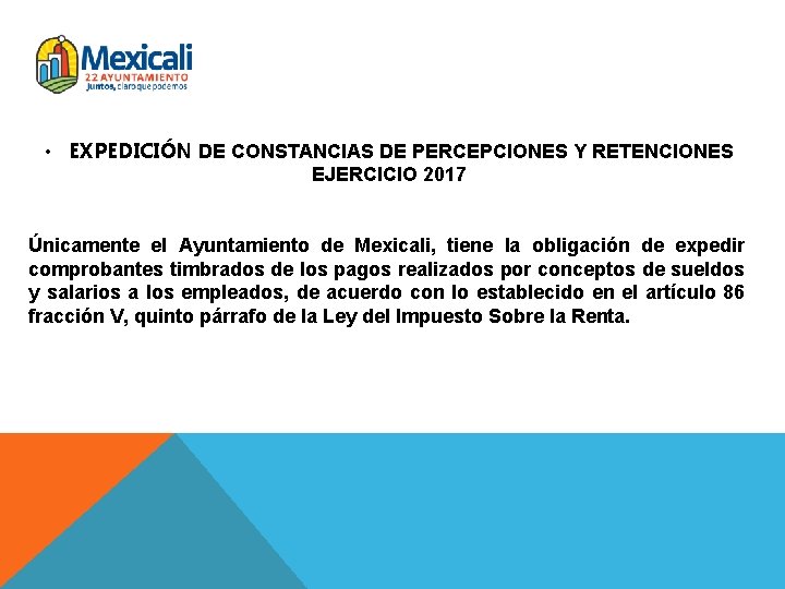  • EXPEDICIÓN DE CONSTANCIAS DE PERCEPCIONES Y RETENCIONES EJERCICIO 2017 Únicamente el Ayuntamiento