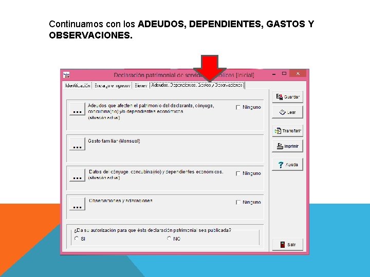 Continuamos con los ADEUDOS, DEPENDIENTES, GASTOS Y OBSERVACIONES. 