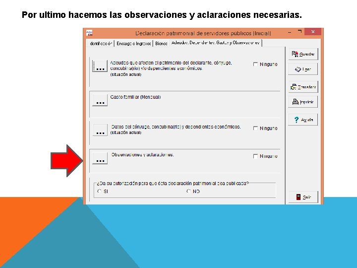Por ultimo hacemos las observaciones y aclaraciones necesarias. 