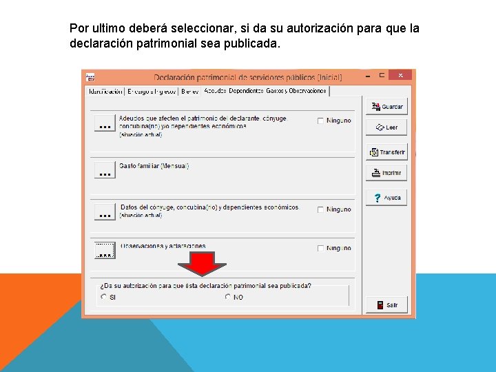 Por ultimo deberá seleccionar, si da su autorización para que la declaración patrimonial sea