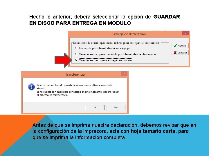 Hecho lo anterior, deberá seleccionar la opción de GUARDAR EN DISCO PARA ENTREGA EN