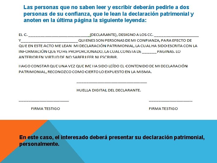 Las personas que no saben leer y escribir deberán pedirle a dos personas de