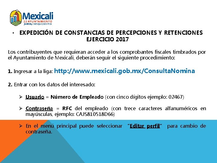  • EXPEDICIÓN DE CONSTANCIAS DE PERCEPCIONES Y RETENCIONES EJERCICIO 2017 Los contribuyentes que