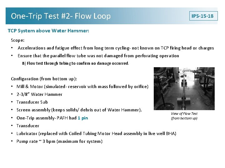 One-Trip Test #2 - Flow Loop IPS-15 -18 TCP System above Water Hammer: Scope: