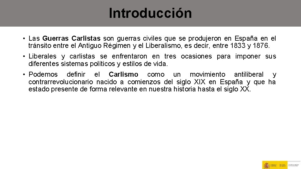 Introducción • Las Guerras Carlistas son guerras civiles que se produjeron en España en