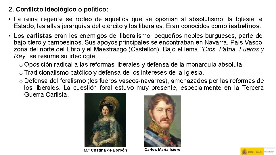 2. Conflicto ideológico o político: • La reina regente se rodeó de aquellos que