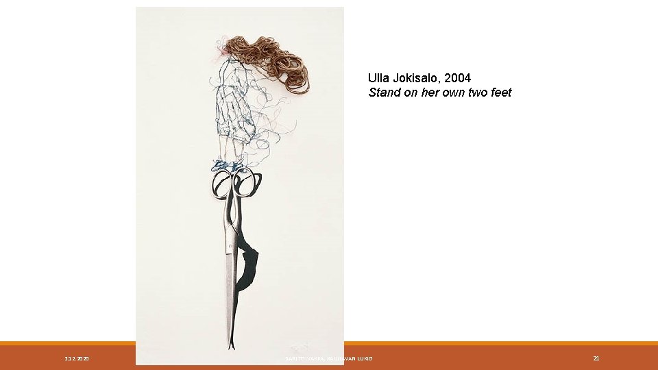 Ulla Jokisalo, 2004 Stand on her own two feet 3. 12. 2020 SARI TOIVAKKA,