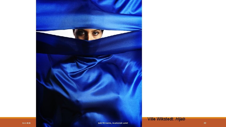 Ville Wikstedt: Hijab 3. 12. 2020 SARI TOIVAKKA, KAUHAVAN LUKIO 22 