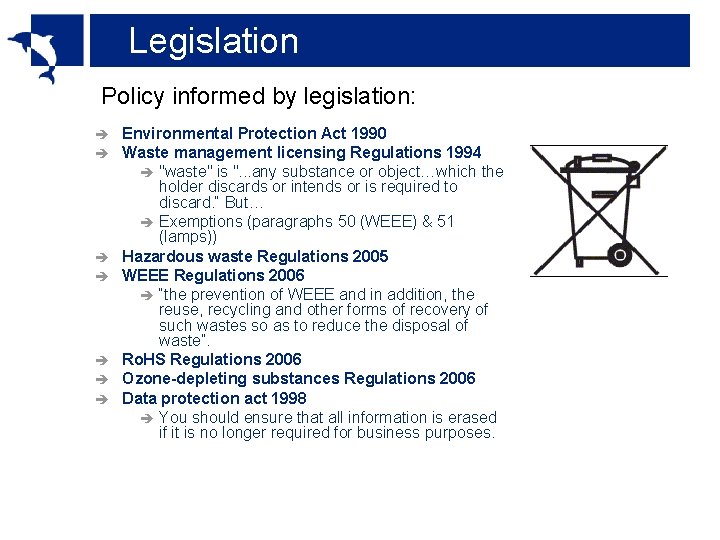 Legislation Policy informed by legislation: è è è è Environmental Protection Act 1990 Waste