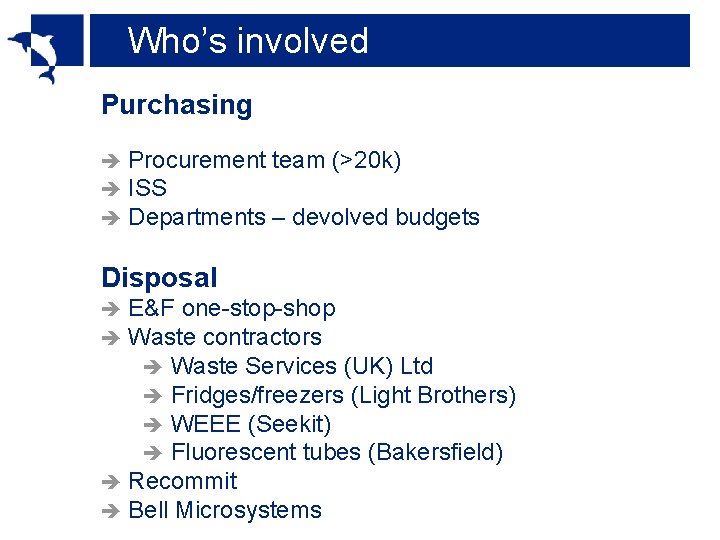 Who’s involved Purchasing è è è Procurement team (>20 k) ISS Departments – devolved