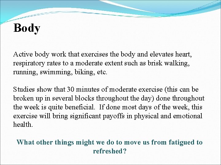 Body Active body work that exercises the body and elevates heart, respiratory rates to