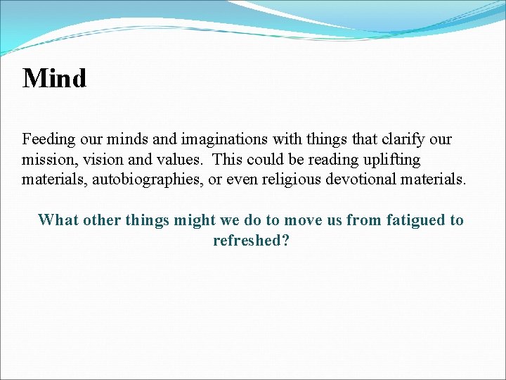 Mind Feeding our minds and imaginations with things that clarify our mission, vision and