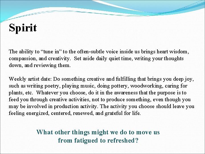 Spirit The ability to “tune in” to the often-subtle voice inside us brings heart